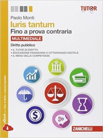 Iuris tantum. Fino a prova contraria. Diritto pubblico. Per le Scuole superiori. Con e-book. Con espansione online Paolo Monti