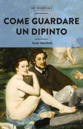 Come guardare un dipinto. Ediz. illustrata Susan Woodford