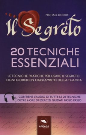 Il segreto. 20 tecniche essenziali. Le tecniche pratiche per usare il segreto in ogni ambito della tua vita. Con Contenuto digitale per download e 