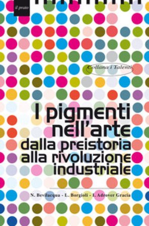 I pigmenti nell'arte dalla preistoria alla rivoluzione industriale Natalia Bevilacqua
