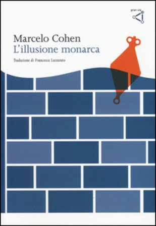 L'illusione monarca Marcelo Cohen