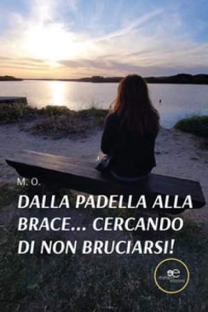 Dalla padella alla brace... Cercando di non bruciarsi! M. O.