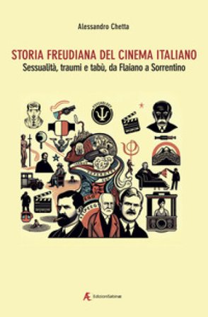 Storia freudiana del cinema italiano. Sessualità, traumi e tabù, da Flaiano a Sorrentino Alessandro Chetta
