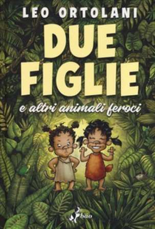 Due figlie e altri animali feroci Leo Ortolani