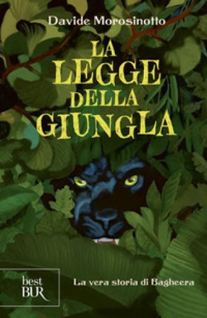 La legge della giungla. La vera storia di Bagheera Davide Morosinotto