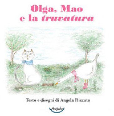 Olga, Mao e la truvatura. Ediz. a colori Angela Rizzuto