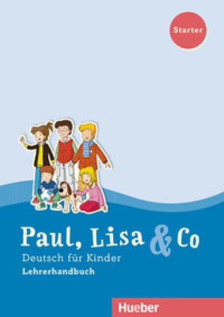 Paul, Lisa & Co. Deutsch für Kinder. Starter. Lehrerhandbuch. Per la Scuola elementare Monika Bovermann