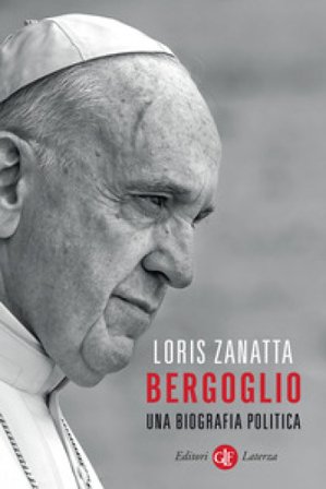 Bergoglio. Una biografia politica Loris Zanatta