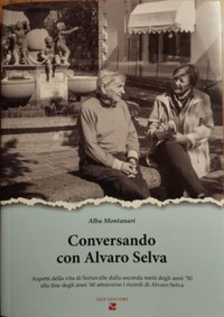 Conversando con Alvaro Selva. Aspetti della vita di Serravalle dalla seconda metà degli anni '50 alla fine degli anni '60 Montanari Alba