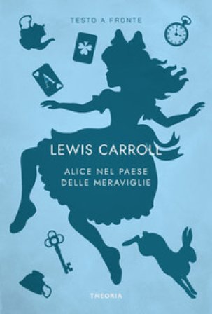 Alice nel paese delle meraviglie. Testo originale a fronte Lewis Carroll