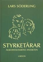 Styrketårar : Alkoholismens Ansikten - Bok av Lars Söderling - Inbunden