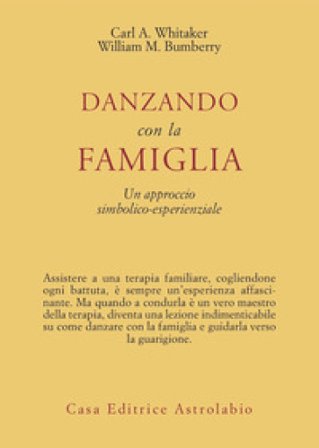 Danzando con la famiglia. Un approccio simbolico-esperienziale Carl A. Whitaker