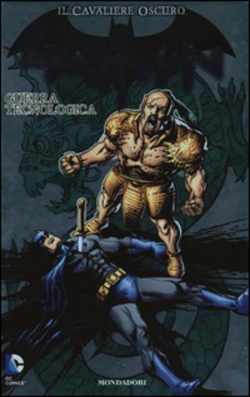 Guerra tecnologica. Batman. Il cavaliere oscuro. Vol. 10 Marc Guggenheim