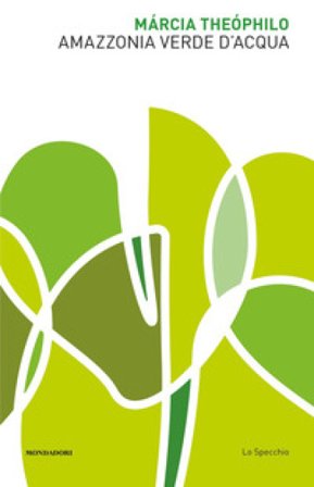 Amazzonia verde d'acqua. Poesia bilingue Marcia Theophilo