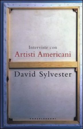 Interviste con artisti americani David Sylvester