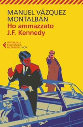 Ho ammazzato J.F. Kennedy Manuel Vázquez Montalbán