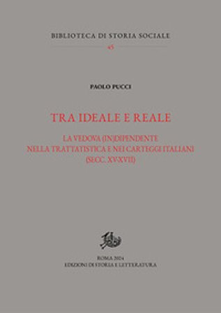 Tra ideale e reale. La vedova (in)dipendente nella trattatistica e nei carteggi italiani (secc. XV-XVII) Paolo Pucci