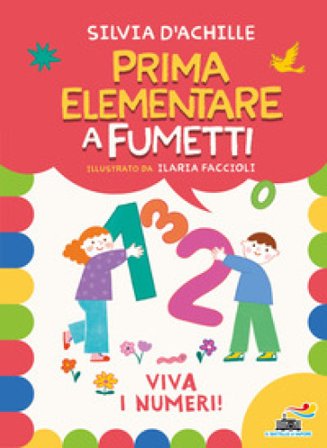 Viva i numeri! Prima elementare a fumetti Silvia D'Achille
