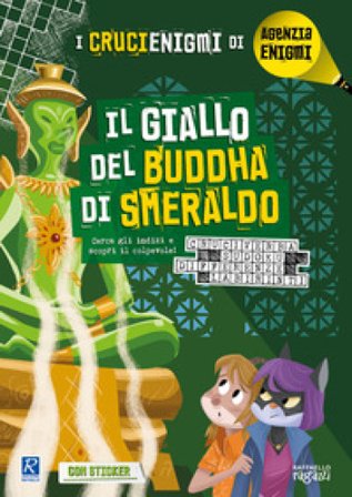 Il giallo del Buddha di smeraldo. I crucienigmi di Agenzia Enigmi Simone Frasca