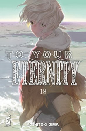 To your eternity. Vol. 18 Yoshitoki Oima