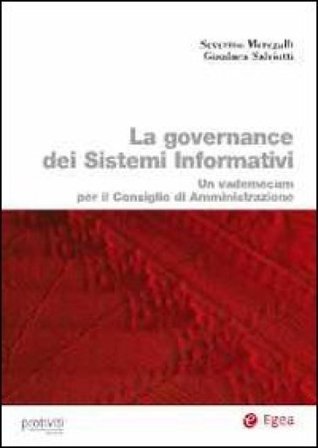 La governance dei sistemi informativi. Un vademecum per il consiglio di amministrazione Severino Meregalli
