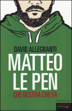 Matteo Le Pen. Che destra che fa David Allegranti