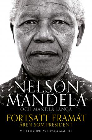 Fortsätt framåt : åren som president - Bok av Nelson Mandela & Mandla Langa - Inbunden