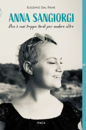 Anna Sangiorgi. Non è mai troppo tardi per andare oltre Eugenio Dal Pane