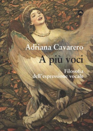 A più voci. Filosofia dell'espressione vocale Adriana Cavarero