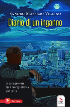 Diario di un inganno. Un caso genovese per il neuropsichiatra Gian Costa. Con Contenuto digitale per accesso online Sandro Massimo Viglino