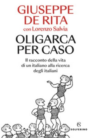 Oligarca per caso. Il racconto della vita di un italiano alla ricerca degli italiani Giuseppe De Rita