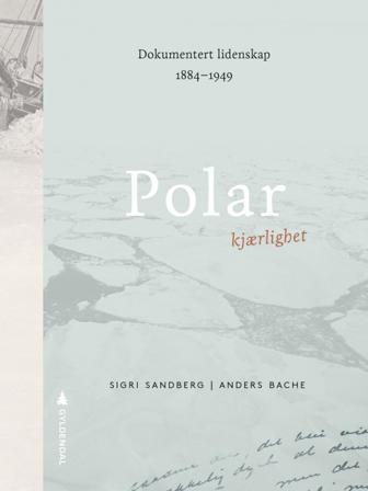 Polar kjærlighet - Bok av Sigri Sandberg & Anders Bache - Hardback