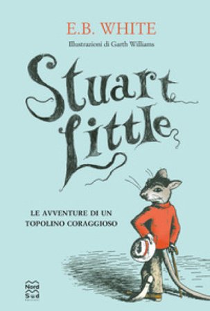 Stuart Little. Le avventure di un topolino coraggioso E. B. White
