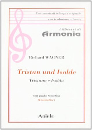 Tristano e Isolda. Testo tedesco a fronte W. Richard Wagner