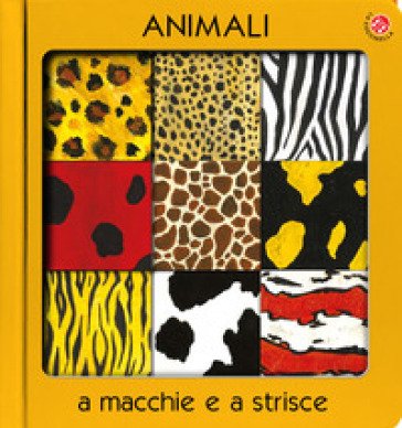 Animali a macchie e strisce. Ediz. a colori Veronica Sarti