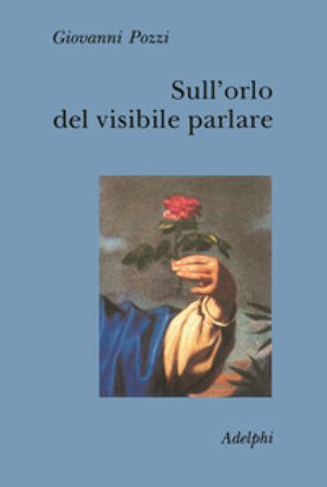 Sull'orlo del visibile parlare Giovanni Pozzi