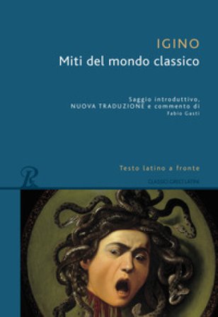 Miti del mondo classico. Testo latino a fronte. Ediz. bilingue Igino l'Astronomo