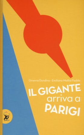 Il gigante arriva a Parigi. Ediz. a colori Ginevra Dondina