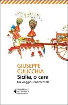 Sicilia, o cara. Un viaggio sentimentale Giuseppe Culicchia