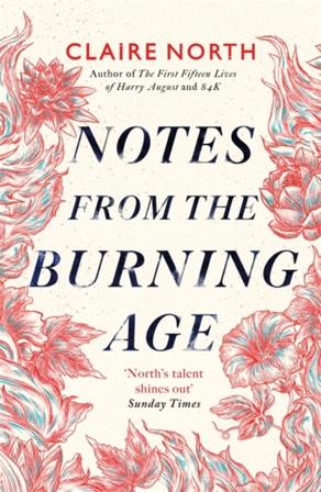 Notes from the Burning Age - Bok av Claire North - Pocket