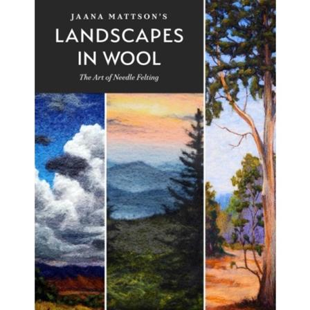 Jaana Mattson's Landscapes In Wool (inbunden, eng)