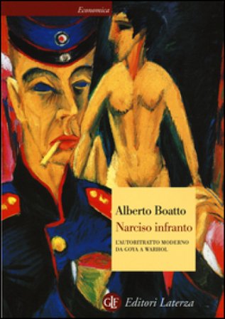 Narciso infranto. L'autoritratto moderno da Goya a Warhol. Ediz. illustrata Alberto Boatto