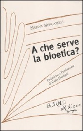 A che serve la bioetica? Marina Mengarelli