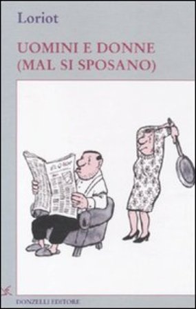 Uomini e donne (mal si sposano) Loriot