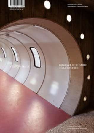 Vesper. Rivista di architettura, arti e teoria-Journal of architecture, arts & theory. Vol. 13: Giancarlo De Carlo Trajectories