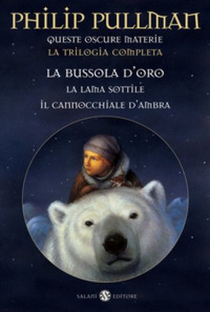 Queste oscure materie. La trilogia completa: La bussola d'oro-La lama sottile-Il cannocchiale d'ambra Philip Pullman