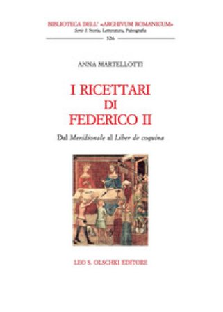 I ricettari di Federico II. Dal «Meridionale» al «Liber de coquina» Anna Martellotti