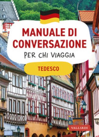 Tedesco. Manuale di conversazione per chi viaggia Erica Pichler