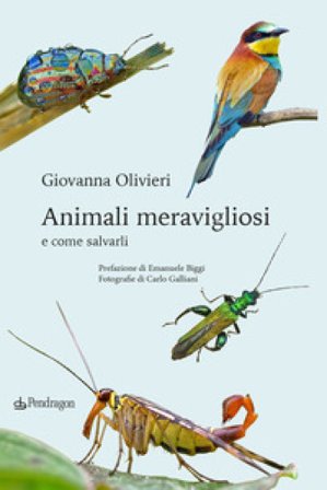 Animali meravigliosi e come salvarli Giovanna Olivieri