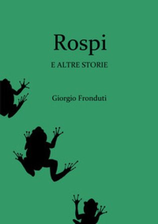 Rospi e altre storie Giorgio Fronduti